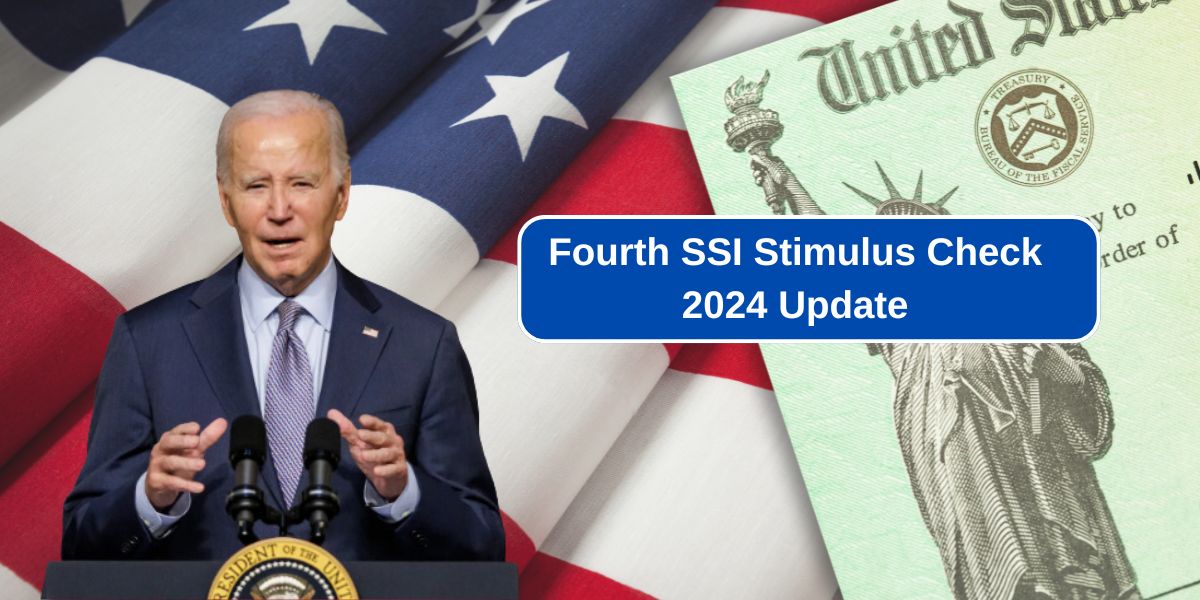 Fourth SSI Stimulus Check 2024 Update