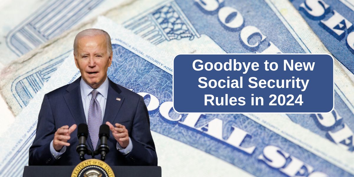 Goodbye to New Social Security Rules in 2024