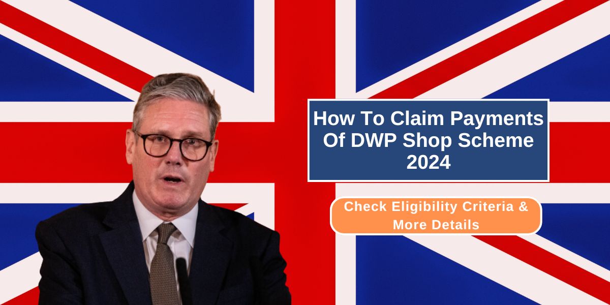 How To Claim Payments Of DWP Shop Scheme 2024: Check Eligibility Criteria & More Details