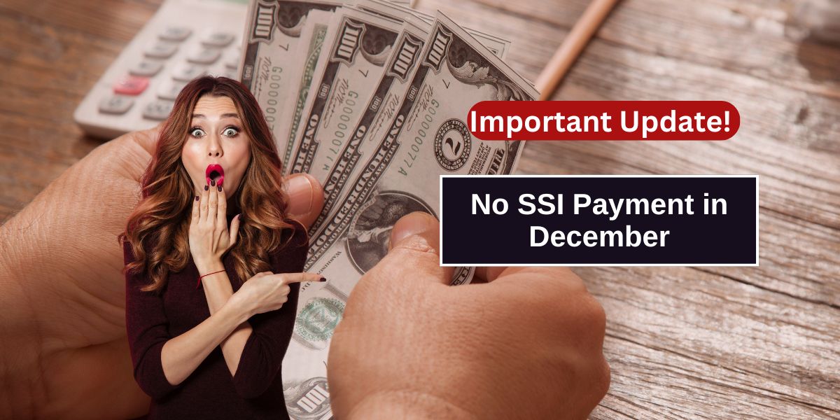 Important Update! No SSI Payment in December: When Will You Receive Your December Payment?