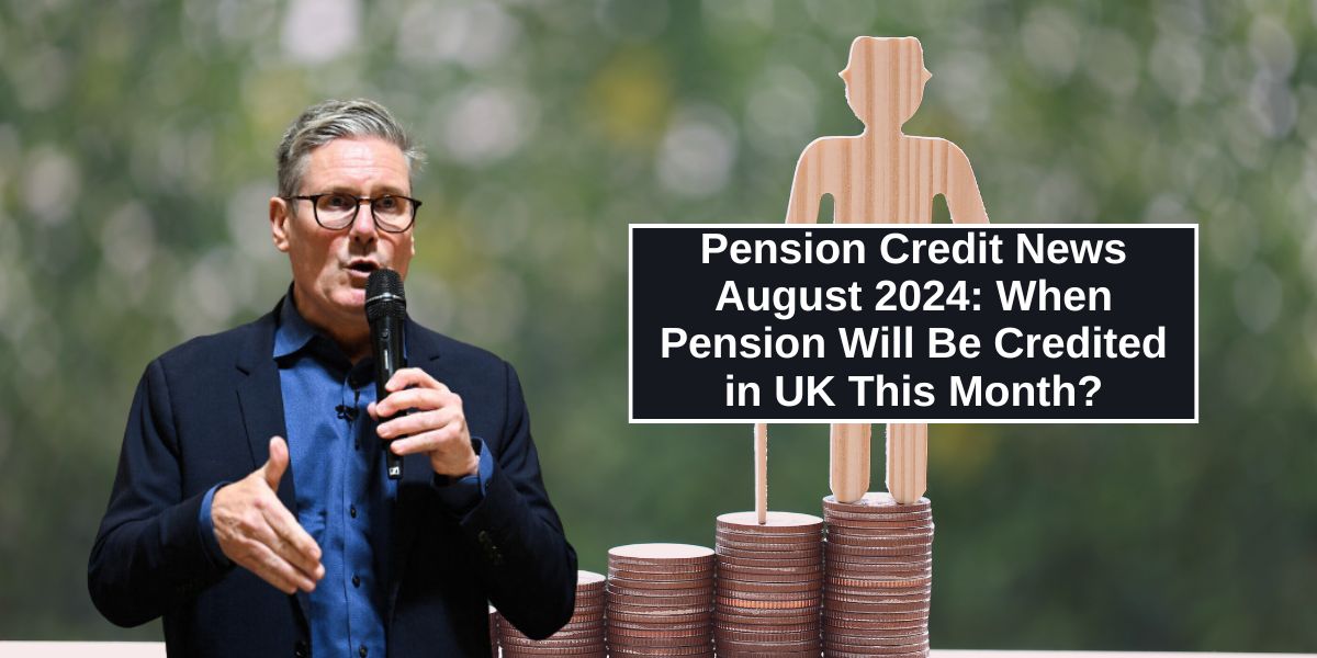 Pension Credit News August 2024: When Pension Will Be Credited in UK This Month?