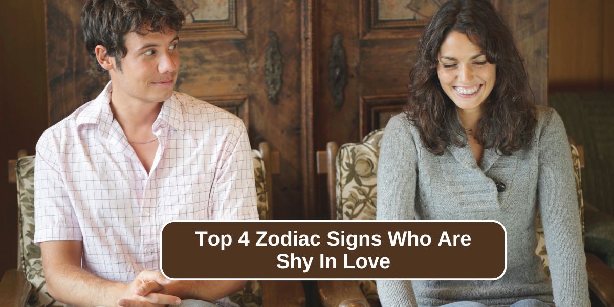 Top 4 Zodiac Signs Who Are Shy In Love