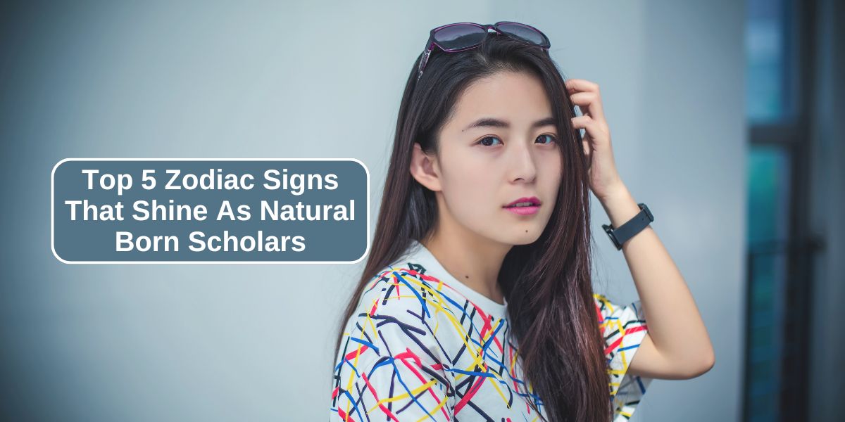 Top 5 Zodiac Signs That Shine As Natural Born Scholars