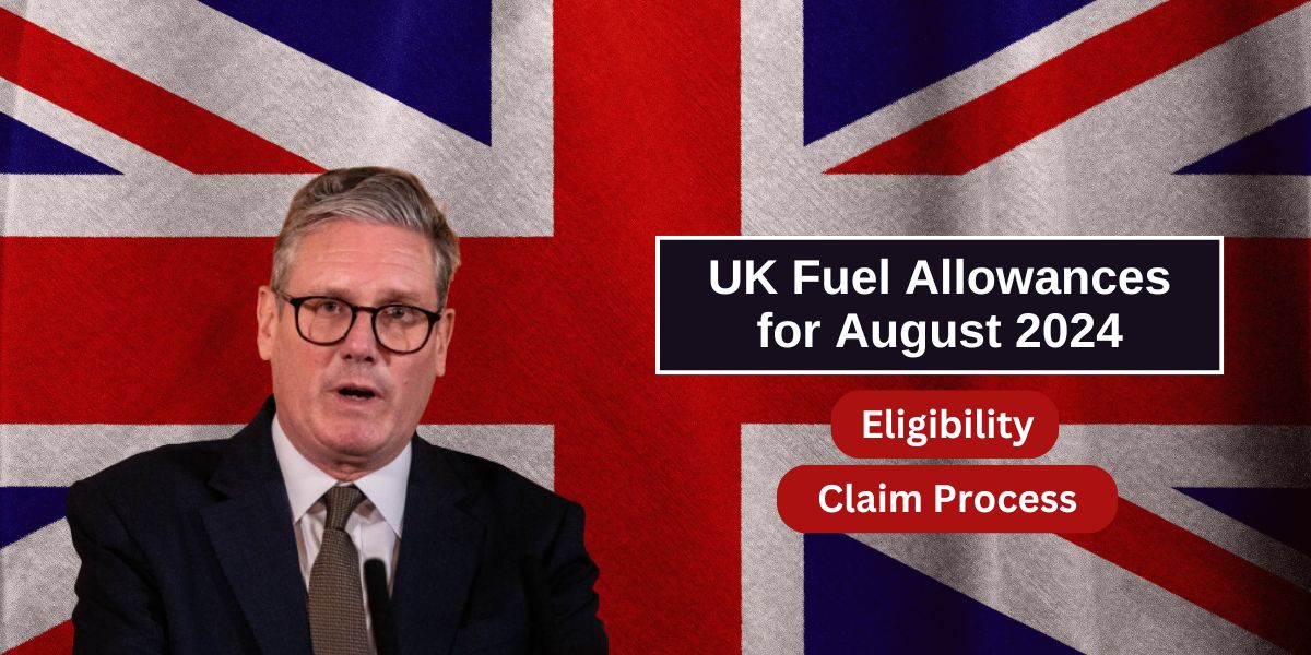 UK Fuel Allowances for August 2024: Eligibility, Claim Process, and Payment Dates