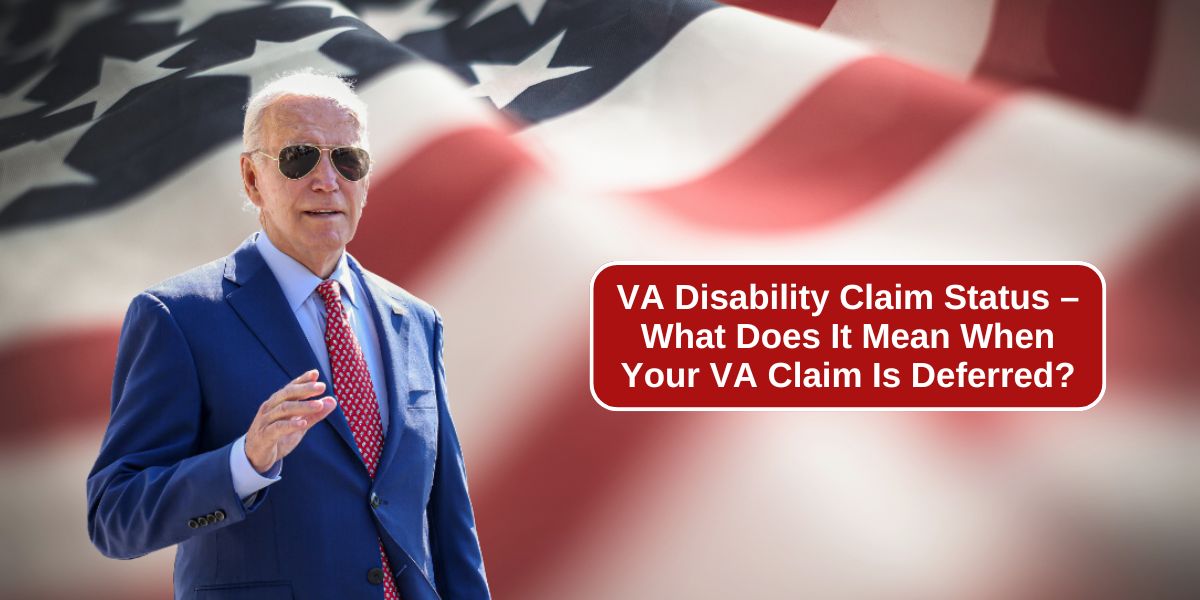 VA Disability Claim Status – What Does It Mean When Your VA Claim Is Deferred?